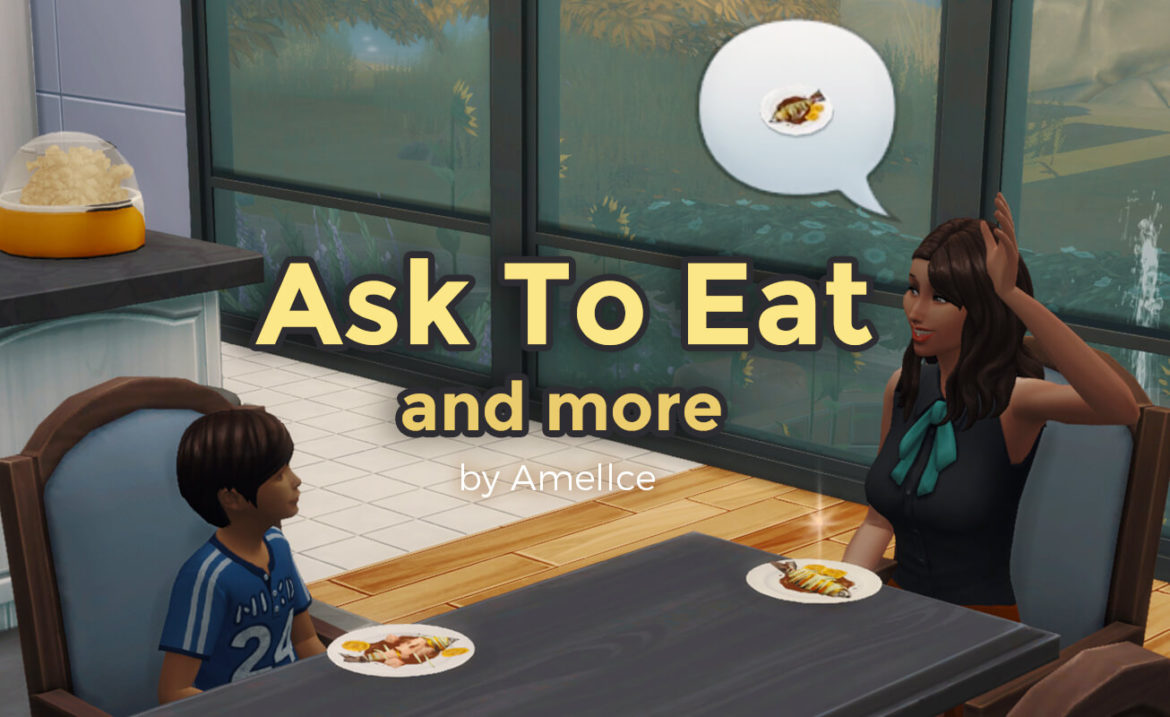 Sims 4 Ask to Eat and more