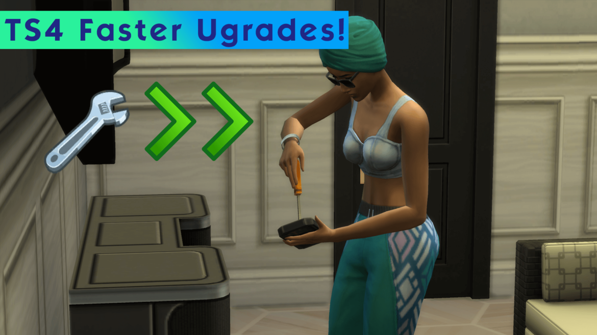 TS4 Faster Upgrades
