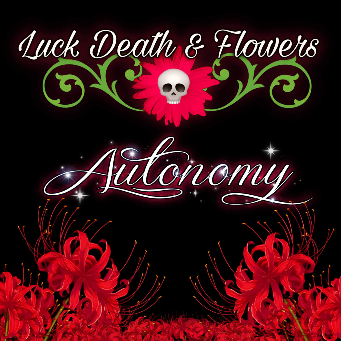Luck Death Flowers Autonomy